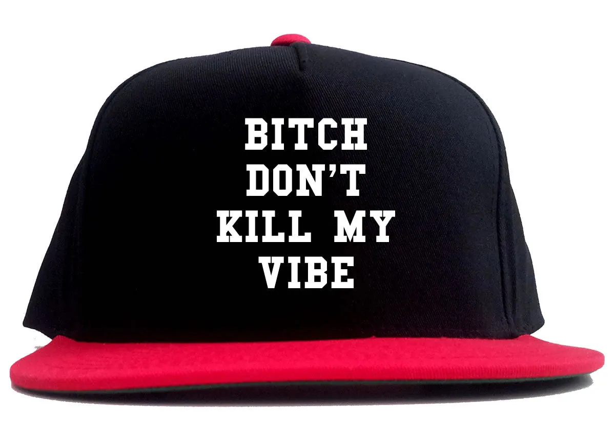 Bitch Don't Kill My Vibe 2 Tone Snapback Hat